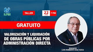 TALLER VALORIZACIÓN Y LIQUIDACIÓN DE OBRAS PÚBLICAS POR ADMINISTRACIÓN DIRECTA [upl. by Tove]