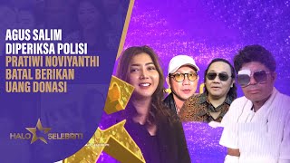 Agus Salim Diperiksa Pratiwi Noviyanthi Batal Serahkan Uang Donasi  Halo Selebriti [upl. by Zoa422]