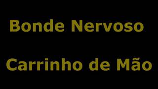 Bonde Nervoso  Carrinho de Mão [upl. by Namlas34]