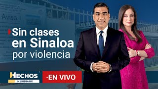 EN VIVO  Sinaloa sin clases por ola de violencia  Hechos Meridiano 18092024 [upl. by Kiefer272]