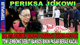 PERIKSA JOKOWI KPK SITA DOKUMEN KORUPSI BANSOS PRESIDEN TOM LEMBONG SEBUT BANSOS BIKIN KACAU [upl. by Ailama]