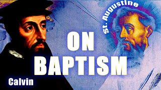 St Augustine vs John Calvin on Baptism Do They Agree [upl. by Cirillo372]