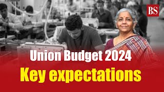 Union Budget 2024 Key expectations  Budget expectations  Budget 2024  Nirmala Sitharaman [upl. by Aneele913]