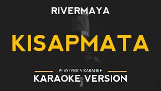 Kisapmata  Rivermaya Karaoke Version [upl. by Symons456]