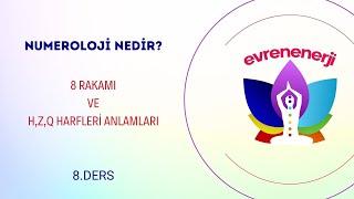 Ruhsal Numeroloji Eğitimi 8 Rakamı ve HZQ Rakamları Anlamları [upl. by Zzabahs]