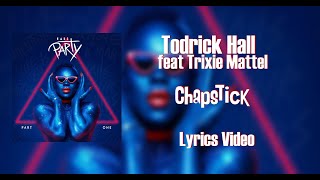 Todrick Hall  Chapstick ft Trixie Mattel Lyrics [upl. by Marilyn]