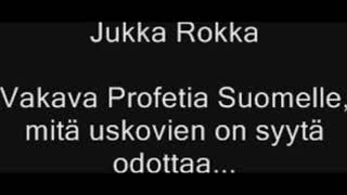 Jukka Rokka  Vakava profetia Suomelle mitä uskovien on syytä odottaa [upl. by Hephzibah]