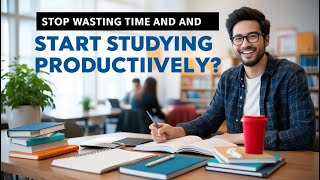 STOP Wasting Time and START Studying Productively [upl. by Elrem]