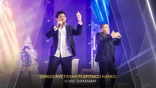 Sargis Avetisyan FtSpitakci Hayko  Vonc dimanam concert version [upl. by Leahcimaj]