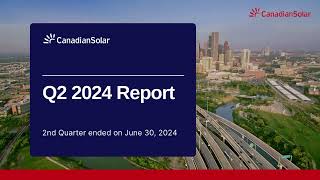 Canadian Solar Announces 2024 Q2 Report [upl. by Arezzini]