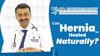 Can Hernia Be Healed Naturally Without Surgery  Dr Parthasarathy [upl. by Sadonia]