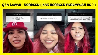 Q amp A LAWAK  NORREEN  KAK NORREEN PEREMPUAN KE [upl. by Alicirp]