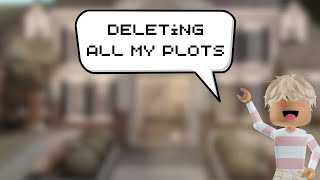 DELETING ALL 8 OF MY BLOXBURG PLOTS END OF MY RP SERIES [upl. by Oaht]