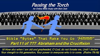 Bible Bytes that Make You Go quotHmmmquot Abraham and the Crucifixion 24004p11of [upl. by Dilan]