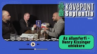 Az államférfi  Henry Kissinger emlékére  Szenkovics Dezső Murádin János Kristóf  KáVéPONT S03E03 [upl. by Coster]