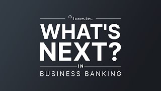 Whats Next in Business Banking presented by Investec  Coming Soon [upl. by Grantley]