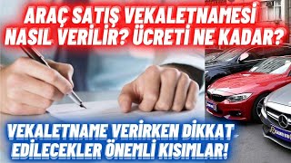 Araç Alış Satış Vekaleti Nedir Vekaletname Nasıl Verilir ve Nelere Dikkat Edilir Noter İşlemleri [upl. by Greenman]