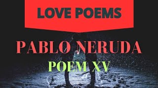 Pablo Neruda  Poem XV [upl. by Enid]