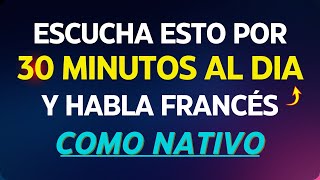 🔴🏅 ESCUCHA ESTO 10 MINUTOS CADA DÍA Y ENTENDERÁS EL FRANCÉS MUY RAPIDO👈 APRENDER FRANCÉS RÁPIDO 📚 [upl. by Llevrac]