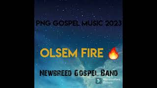 Olsem Fire 🔥  Newbreed Gospel Band PNG Gospel music 2023 TNplaylist [upl. by Pitts]