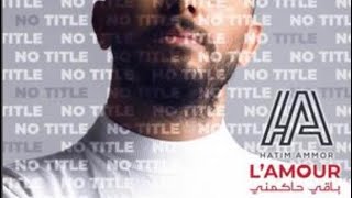 Hatim Ammor  L’amour Baki Hakemni 2019 [upl. by Adnileb]