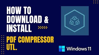 How to Download and Install PDF Compressor Utl For Windows [upl. by Nudd916]