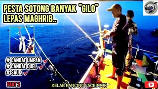 PESTA CANDAT SOTONG BANYAK quotGILOquot LEPAS MAGHRIB CARI UMPAN  TRIP PELANTAR CAKERAWALA 2024  PART 2 [upl. by Guillema]