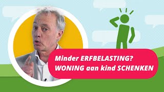 WONING aan kind SCHENKEN voor minder ERFBELASTING [upl. by Ciri331]