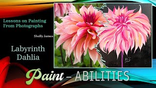 PaintAbilities With Shelly James Lesson 9  Labyrinth Dahlia  Michelle James 2024 [upl. by Thinia]