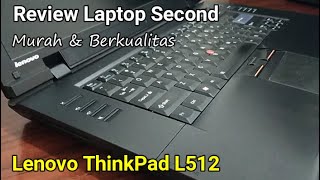 Review Laptop Second Lenovo Thinkpad L512 Murah dan Berkualitas [upl. by Iluj206]