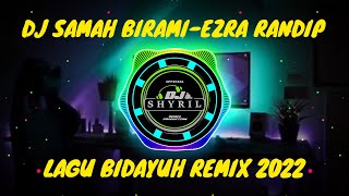 DJ SAMAH BIRAMI REMIX VERSION  EZRA RANDIP  LAGU BIDAYUH MALAYSIA REMIX TERBARU 2022 by DJ SHYRIL [upl. by Pruchno]