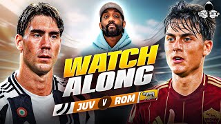 Juventus vs AS Roma LIVE  Serie A Watch Along and Highlights with RANTS [upl. by Aynor]