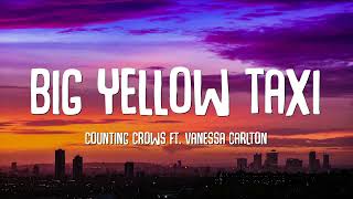 Counting Crows  Big Yellow Taxi ft Vanessa Carlton Lyrics [upl. by Alliscirp]