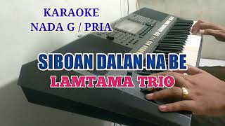 KARAOKE SIBOAN DALAN NA BE NADA COWOK  TRIO LAMTAMA [upl. by Supple]