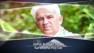 Jashar amp Idajet Sejdiu  Kur xhexha moj lule [upl. by Lysander]