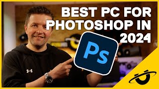 The Ultimate PC Guide For Adobe Photoshop In 2024 [upl. by Nolaf]