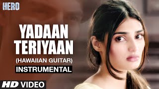 Yadaan Teriyaan  Hawaiian Guitar Instrumental  Hero  Sooraj Pancholi  Athiya Shetty  TSeries [upl. by Airotal]