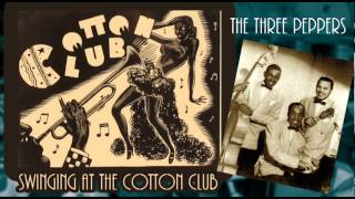 Swinging At The Cotton Club  Three Peppers [upl. by Nert]