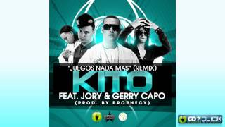 Kito Feat Jory Gerry Capo amp Prophecy  Juegos Nada Mas Remix Original Exclusive [upl. by Ellennahc]