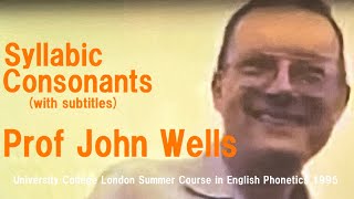 Prof John WellsSyllabic ConsonantsUniversity College London Summer Course in English Phonetics [upl. by Anerual]