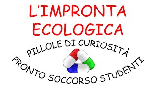 Limpronta Ecologica il consumo delle risorse e l’impatto ambientale sostenibile [upl. by Remot]