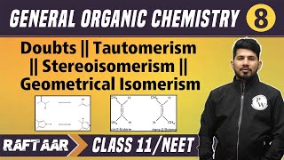 GOC 08  Doubts  Tautomerism  Stereoisomerism  Geometric Isomerism  Class 11NEET  RAFTAAR [upl. by Noivad756]