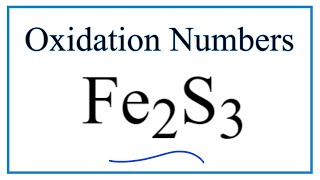 How to find the Oxidation Number for Fe in Fe2S3 [upl. by Fanchan]