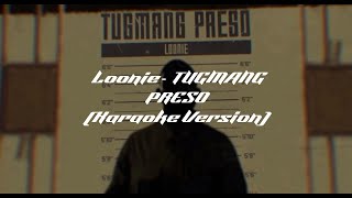 Loonie  TUGMANG PRESO Karaoke Version [upl. by Ennovoj]