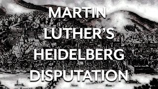 Martin Luther and the Heidelberg Disputation [upl. by Atrebla]