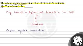 The orbital angular momentum of an electron in 3s orbital is xh2  The value of x is [upl. by Ymrej131]