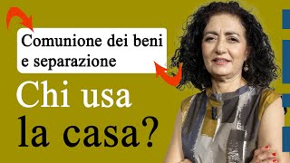 Comunione dei beni e separazione Chi usa la casa se non ci sono figli [upl. by Ardua545]