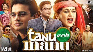 Tanu Weds Manu Full Movie  Kangana Ranaut  R Madhavan  Jimmy Sheirgill  Deepak  Review amp Facts [upl. by Dorren]