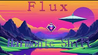 Flux  Harmonic Shift [upl. by Yevre571]