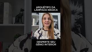 DESPERTE SEU GÊNIO INTERIOR ARQUÉTIPO DA LÂMPADA MÁGICA [upl. by Tiphane]